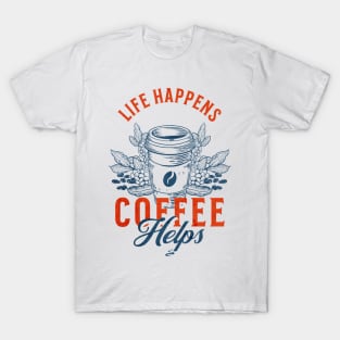 Life Happens Coffee Helps T-Shirt